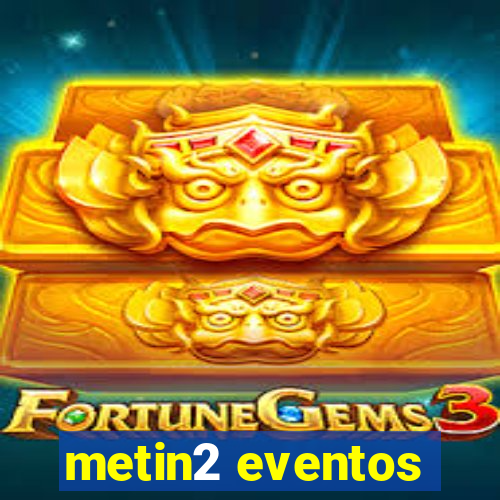 metin2 eventos