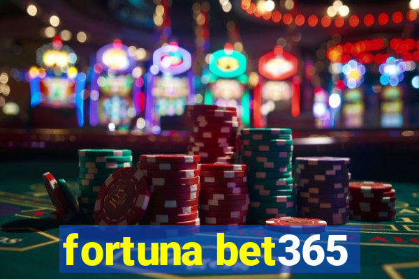 fortuna bet365