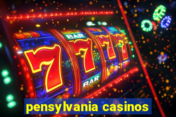 pensylvania casinos