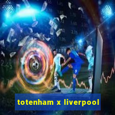 totenham x liverpool