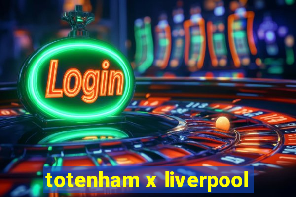 totenham x liverpool