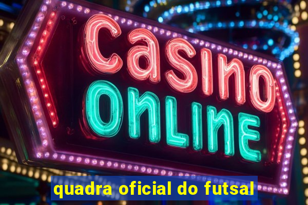 quadra oficial do futsal