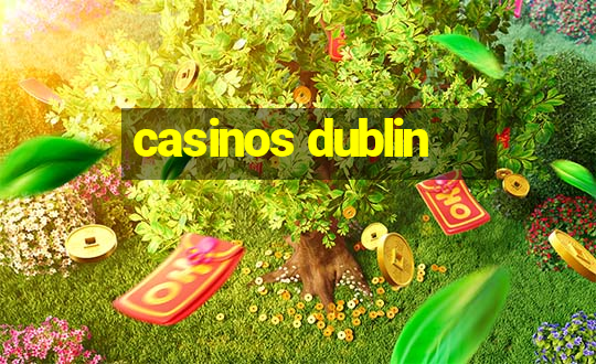 casinos dublin