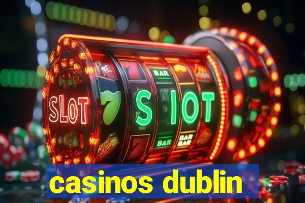 casinos dublin