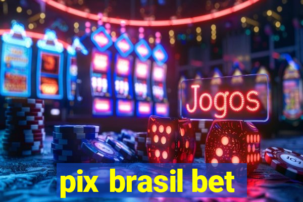 pix brasil bet