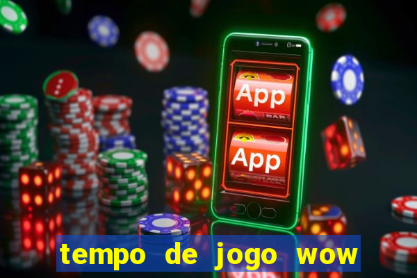 tempo de jogo wow 30 dias