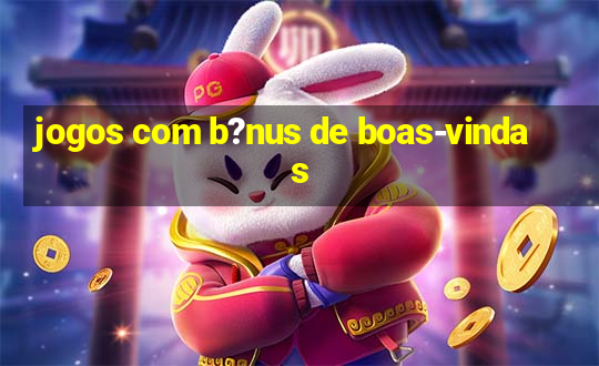 jogos com b?nus de boas-vindas