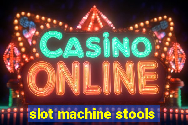 slot machine stools