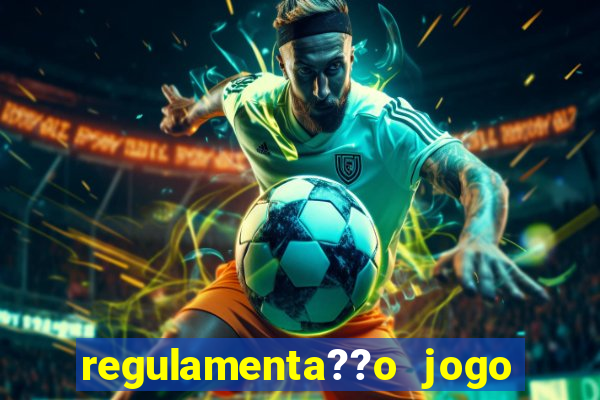 regulamenta??o jogo do tigrinho