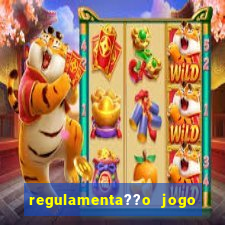 regulamenta??o jogo do tigrinho