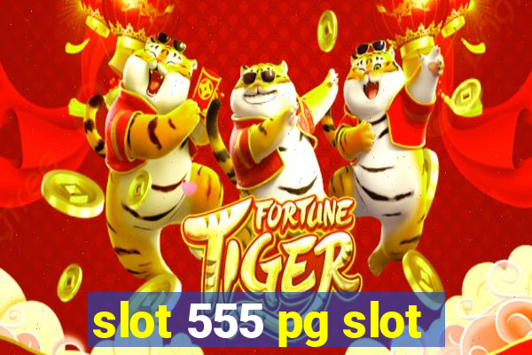 slot 555 pg slot