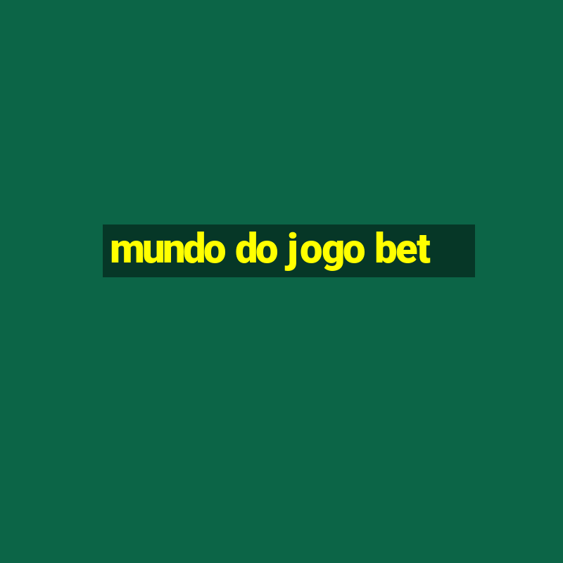 mundo do jogo bet