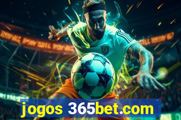 jogos 365bet.com