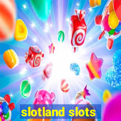 slotland slots