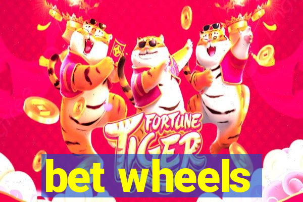 bet wheels