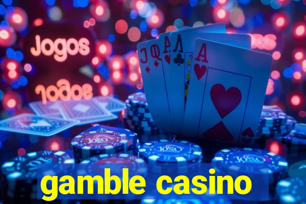 gamble casino