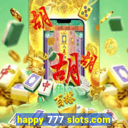 happy 777 slots.com