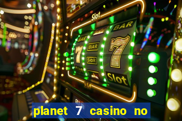 planet 7 casino no rules bonus