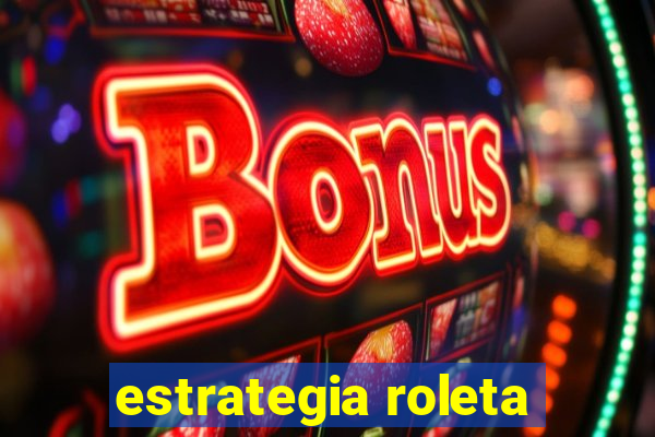 estrategia roleta