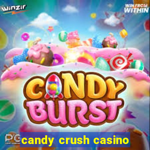 candy crush casino