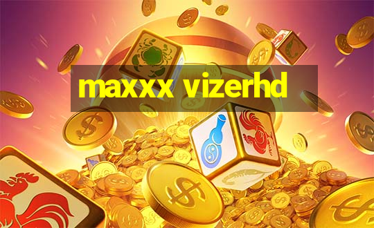 maxxx vizerhd