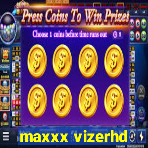 maxxx vizerhd