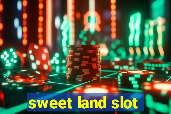 sweet land slot