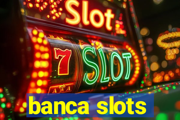 banca slots