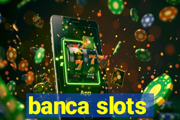 banca slots