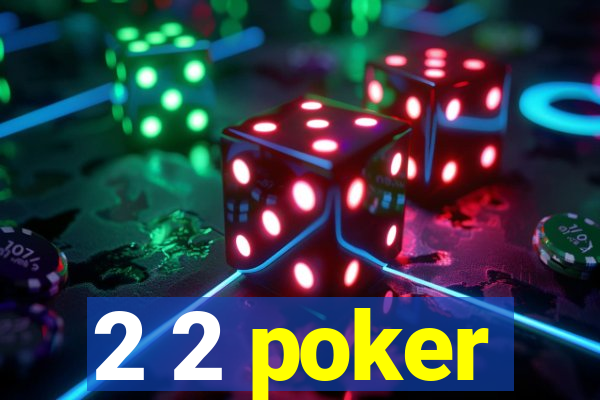 2 2 poker