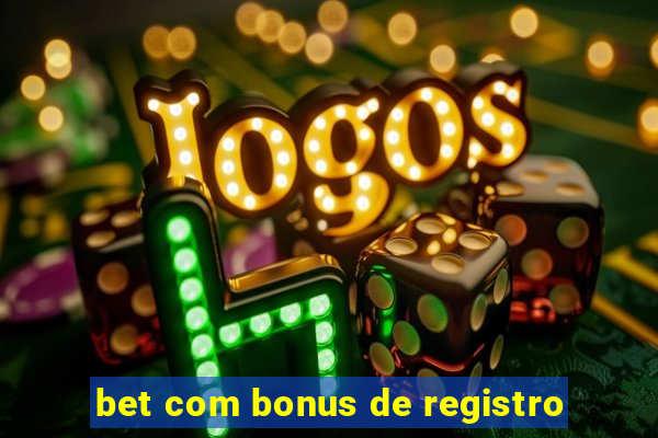 bet com bonus de registro