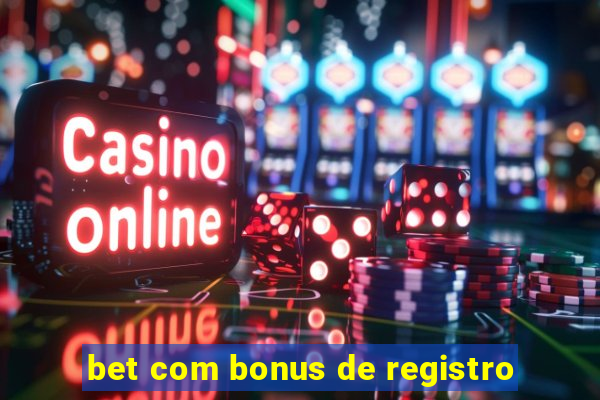 bet com bonus de registro