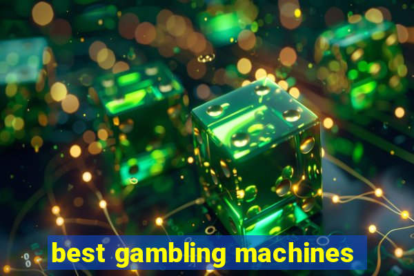 best gambling machines