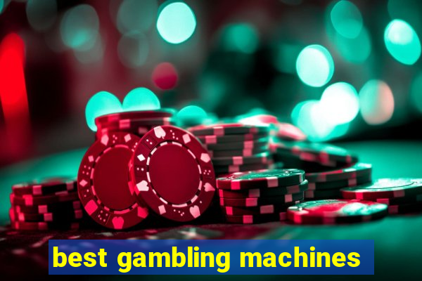 best gambling machines