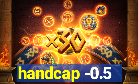 handcap -0.5