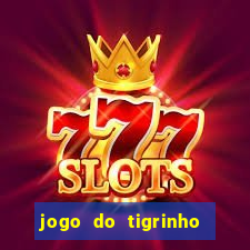 jogo do tigrinho bet 365