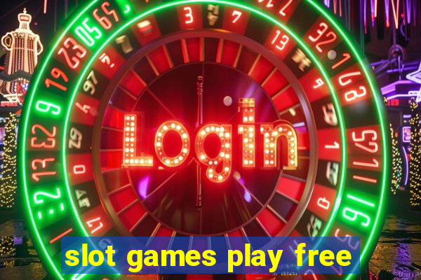 slot games play free