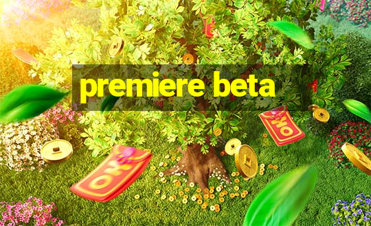 premiere beta