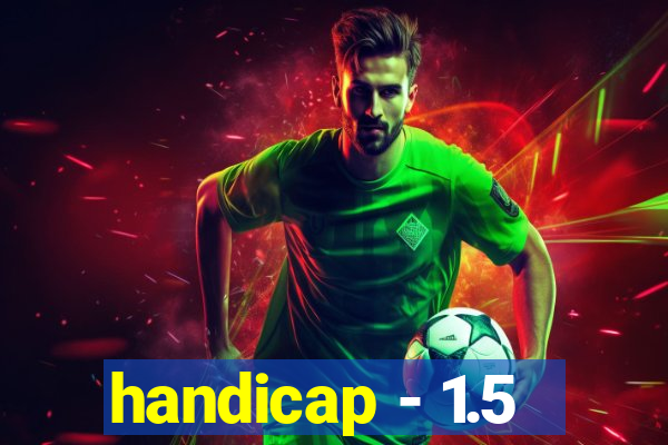 handicap - 1.5