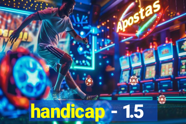 handicap - 1.5