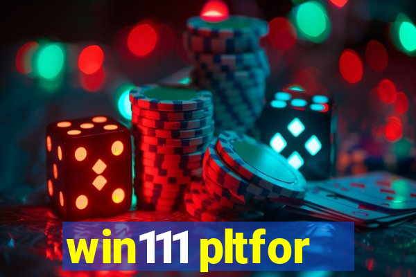 win111 pltfor