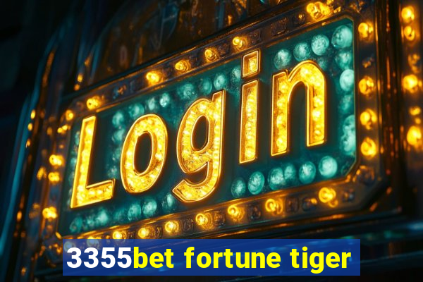 3355bet fortune tiger