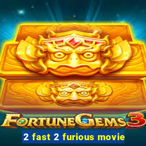 2 fast 2 furious movie