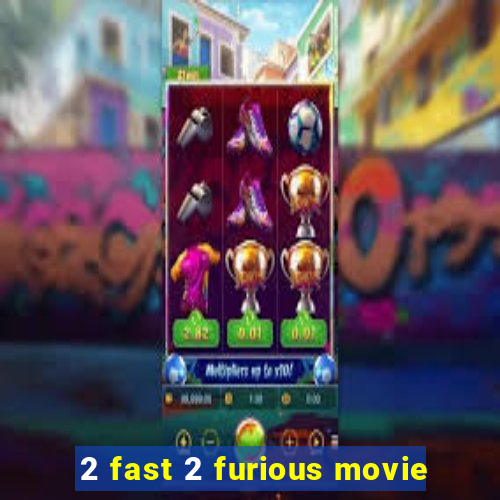 2 fast 2 furious movie