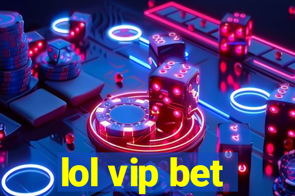 lol vip bet