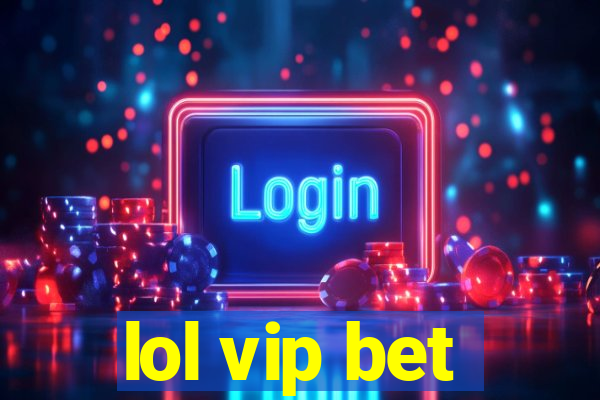 lol vip bet