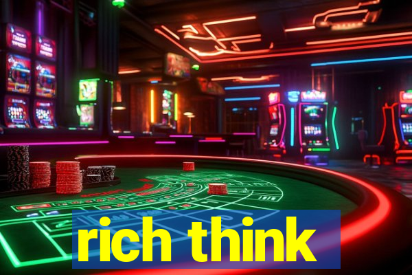 rich think