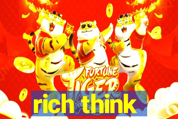 rich think