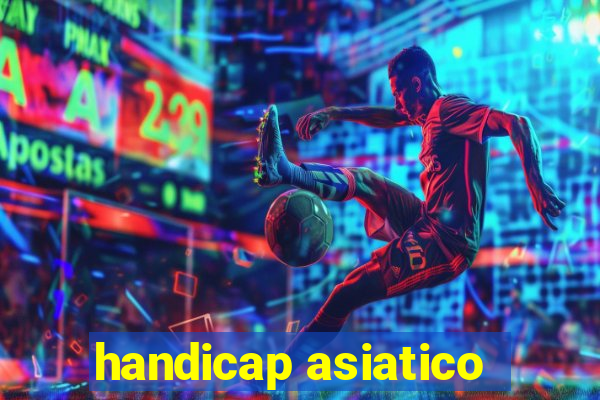 handicap asiatico