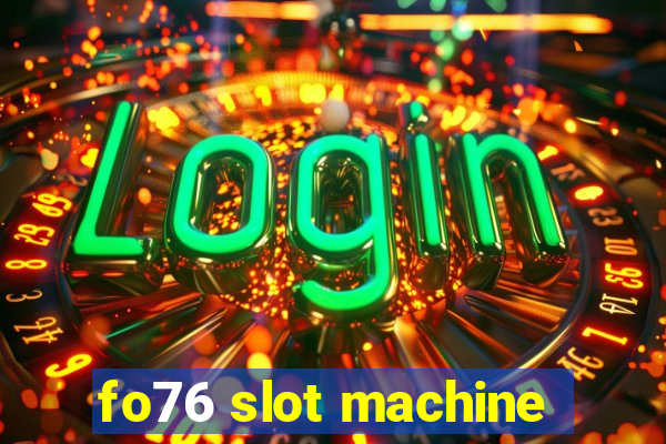 fo76 slot machine